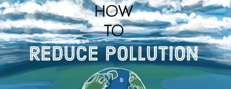 How To Reduce Pollution: 10 Important Tips To Save The Earth